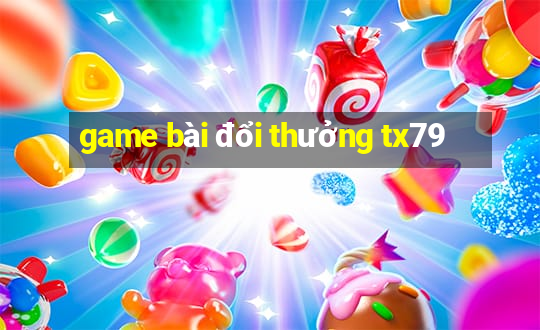 game bài đổi thưởng tx79