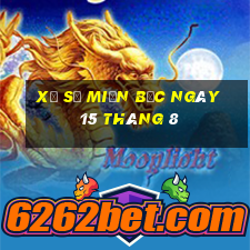 xổ số miền bắc ngày 15 tháng 8