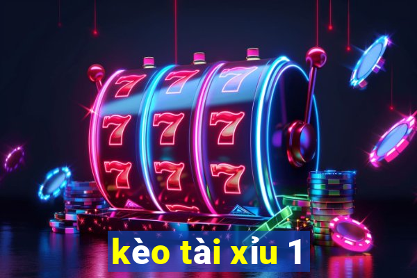 kèo tài xỉu 1