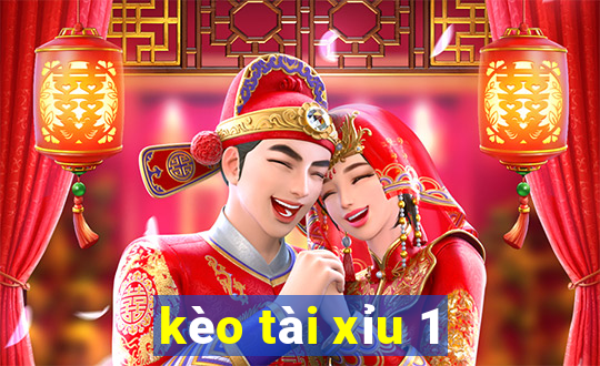 kèo tài xỉu 1