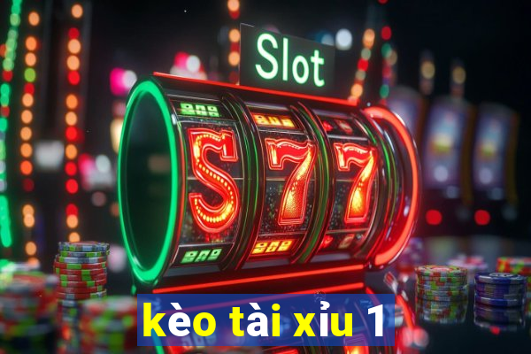 kèo tài xỉu 1