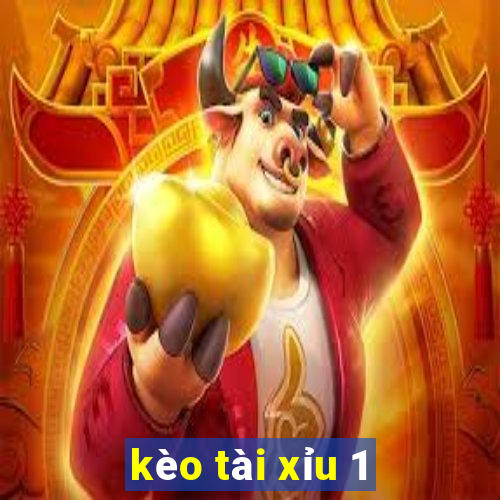 kèo tài xỉu 1