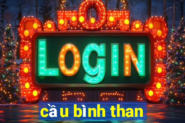 cầu bình than