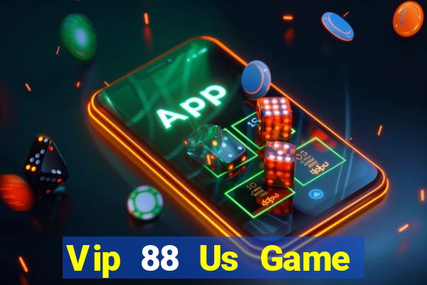 Vip 88 Us Game Bài Lừa Đảo