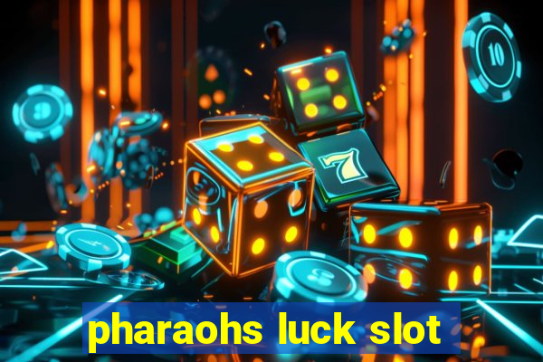 pharaohs luck slot