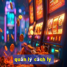 quản lý cách ly