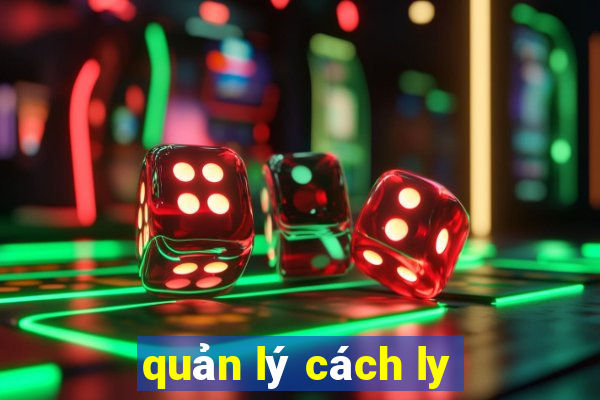 quản lý cách ly