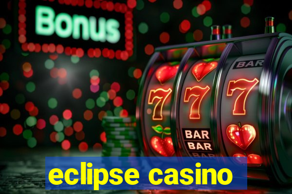 eclipse casino