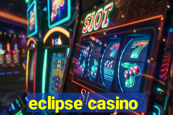 eclipse casino