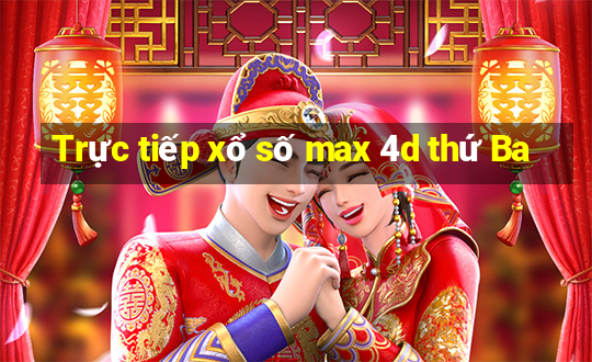 Trực tiếp xổ số max 4d thứ Ba