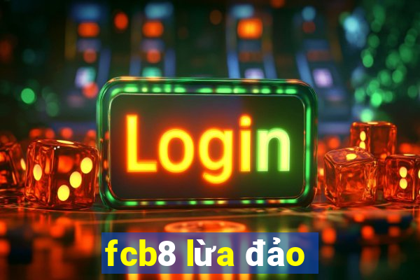 fcb8 lừa đảo