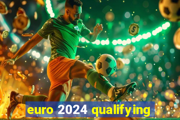 euro 2024 qualifying