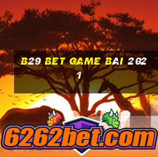 B29 Bet Game Bài 2021