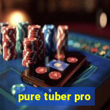 pure tuber pro