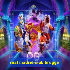 real madrid club brugge