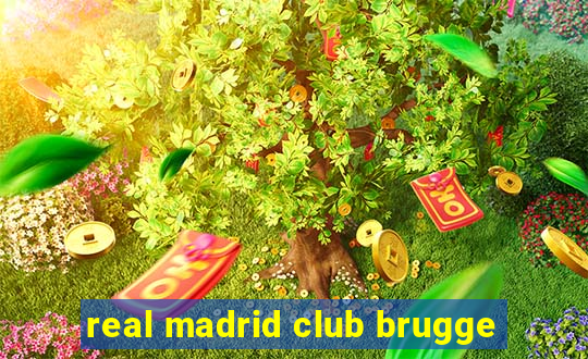 real madrid club brugge