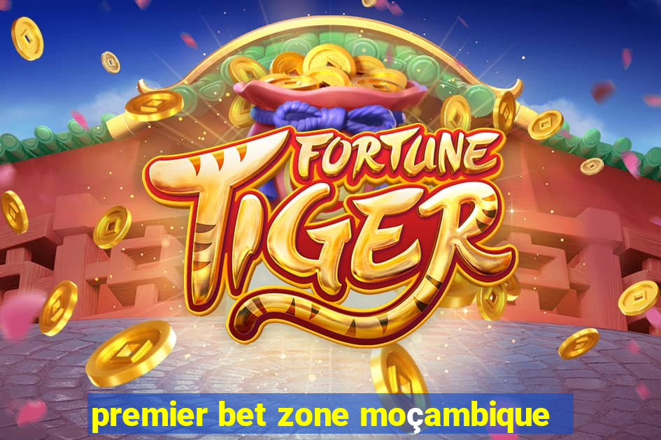 premier bet zone moçambique