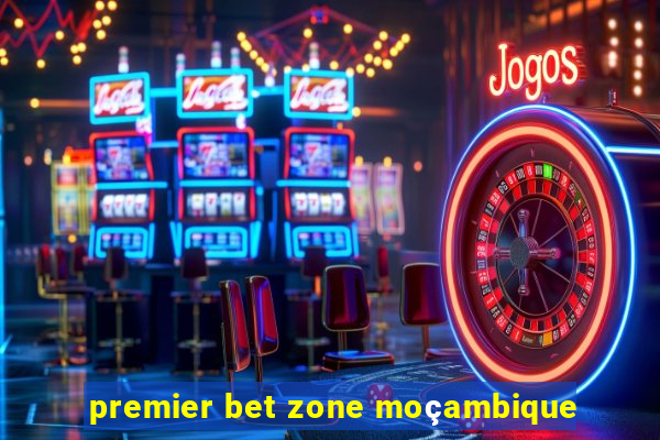 premier bet zone moçambique