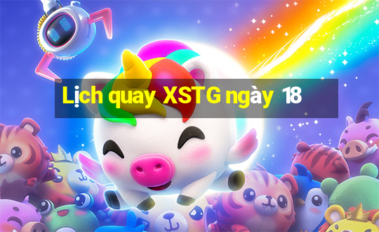 Lịch quay XSTG ngày 18