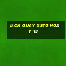 Lịch quay XSTG ngày 18