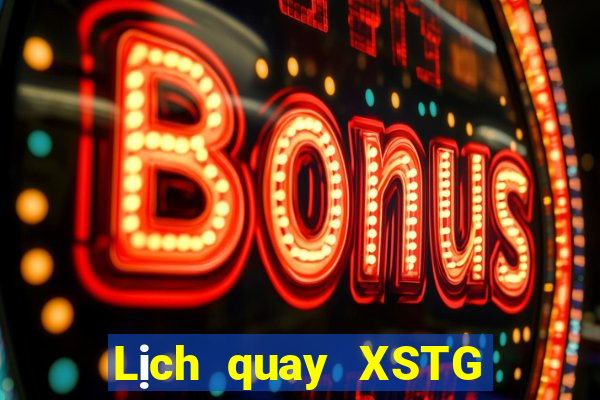 Lịch quay XSTG ngày 18