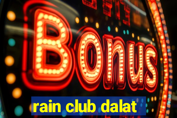 rain club dalat