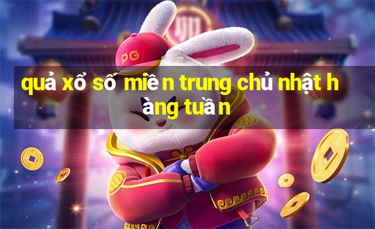 quả xổ số miền trung chủ nhật hàng tuần