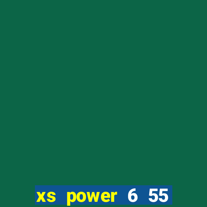 xs power 6 55 thứ 7