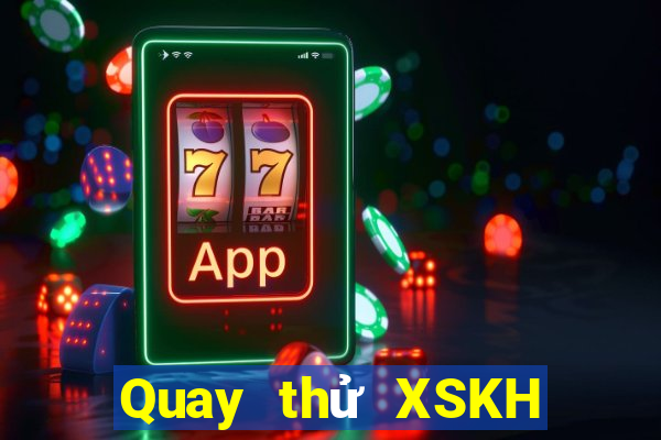 Quay thử XSKH Thứ 2