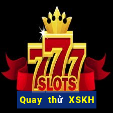 Quay thử XSKH Thứ 2