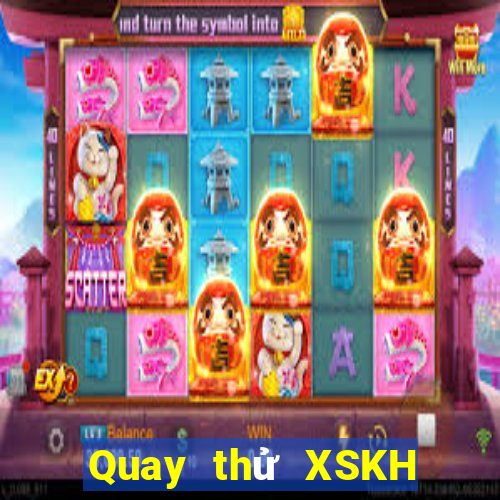 Quay thử XSKH Thứ 2