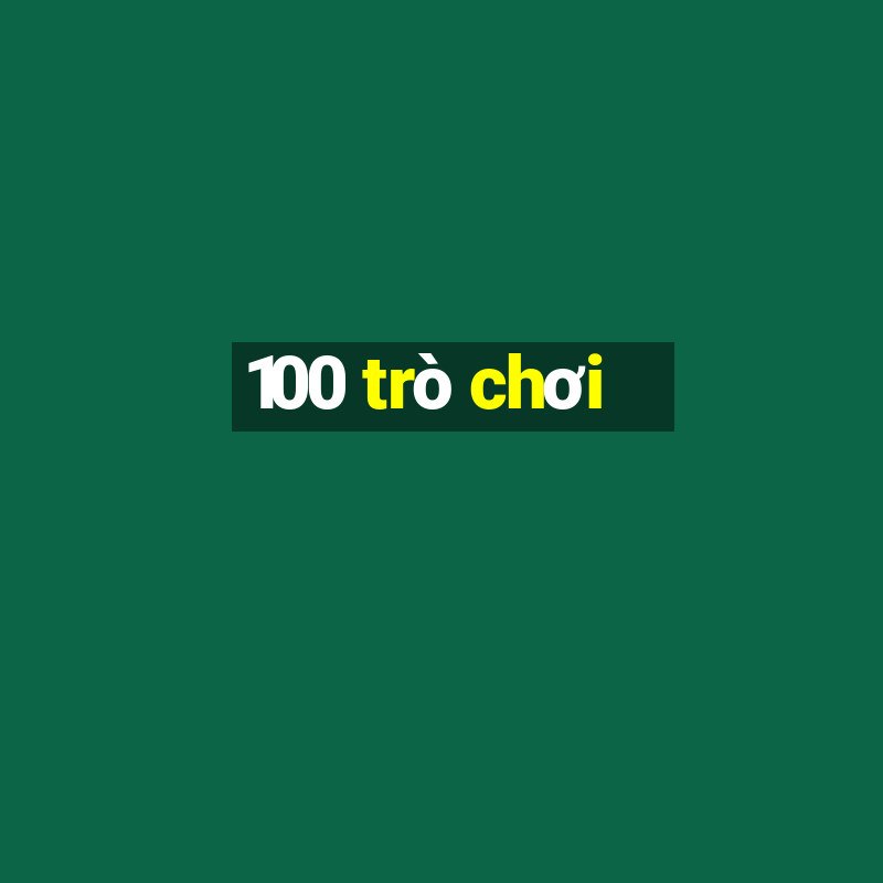 100 tro choi