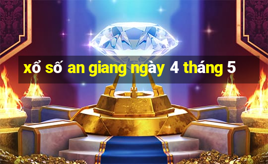 xổ số an giang ngày 4 tháng 5