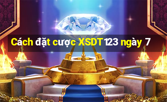 Cách đặt cược XSDT123 ngày 7