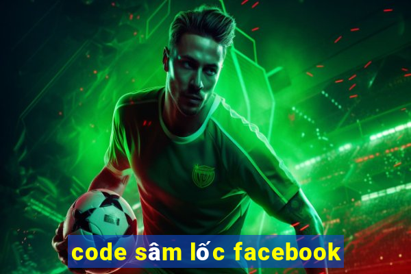 code sâm lốc facebook