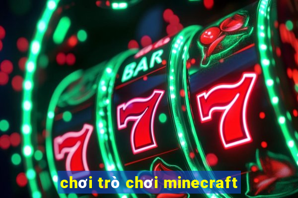 chơi trò chơi minecraft