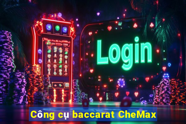 Công cụ baccarat CheMax