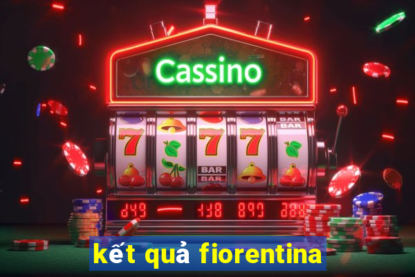 kết quả fiorentina