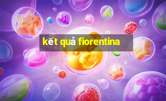 kết quả fiorentina