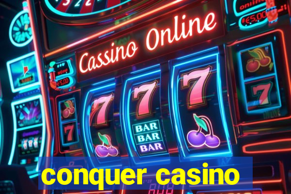 conquer casino