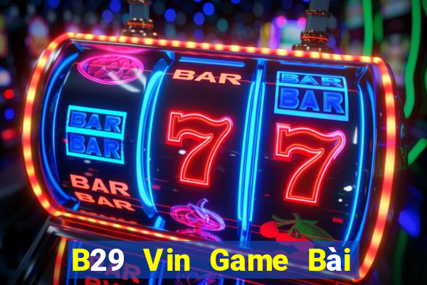 B29 Vin Game Bài Ma Thuật