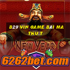 B29 Vin Game Bài Ma Thuật