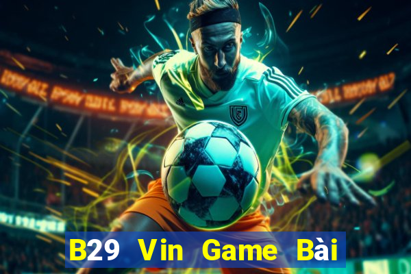 B29 Vin Game Bài Ma Thuật