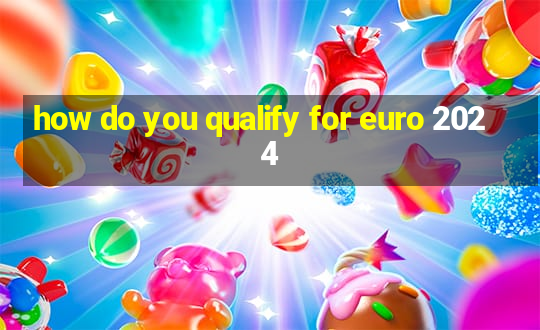 how do you qualify for euro 2024