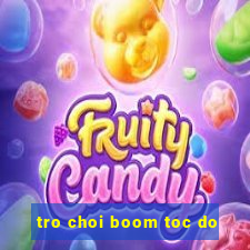 tro choi boom toc do