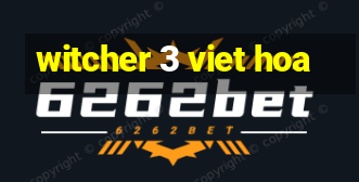 witcher 3 viet hoa