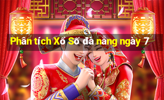 Phân tích Xổ Số đà nẵng ngày 7