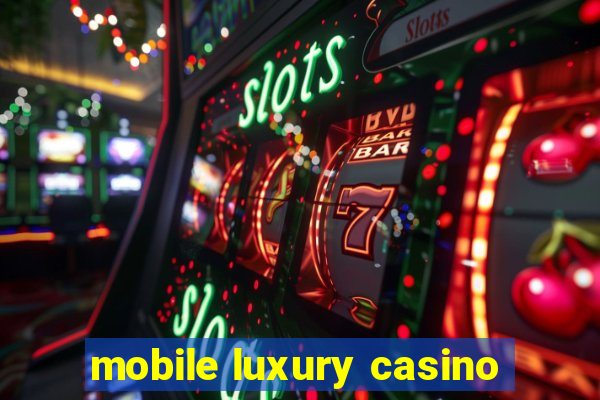 mobile luxury casino