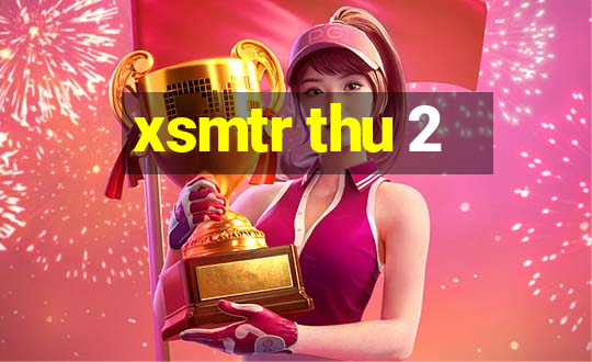 xsmtr thu 2