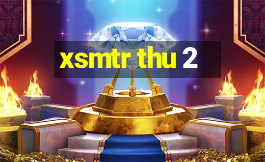 xsmtr thu 2